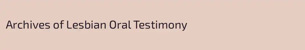 Archives of Lesbian Oral Testimony